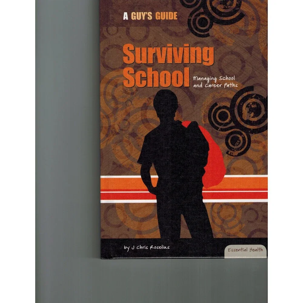 Surviving School: Managing School and Career Paths (Essential Health: A Guy's G
